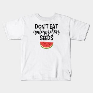 Don't Eat Watermelon Seeds Kids T-Shirt